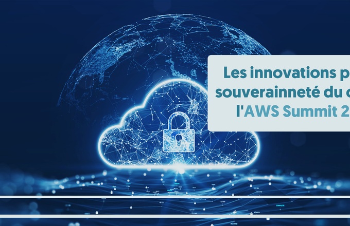 Les innovations pour la souverainneté du cloud à l'AWS Summit 2024 cover